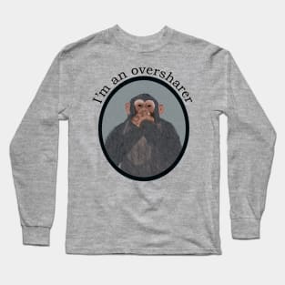 Oversharing Chimpanzee Long Sleeve T-Shirt